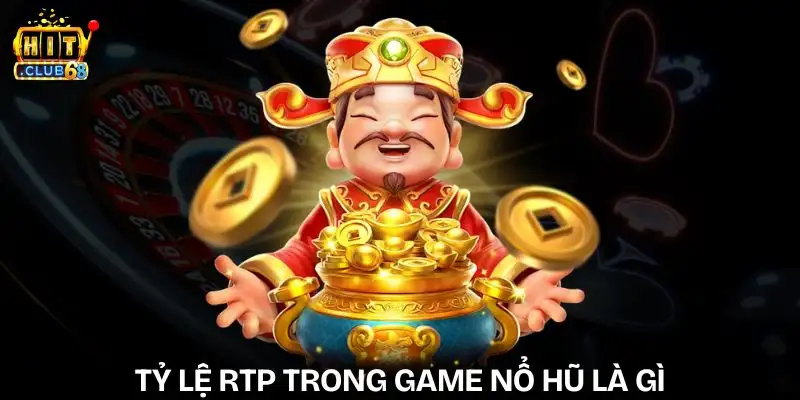 ty le rtp trong game no hu la gi